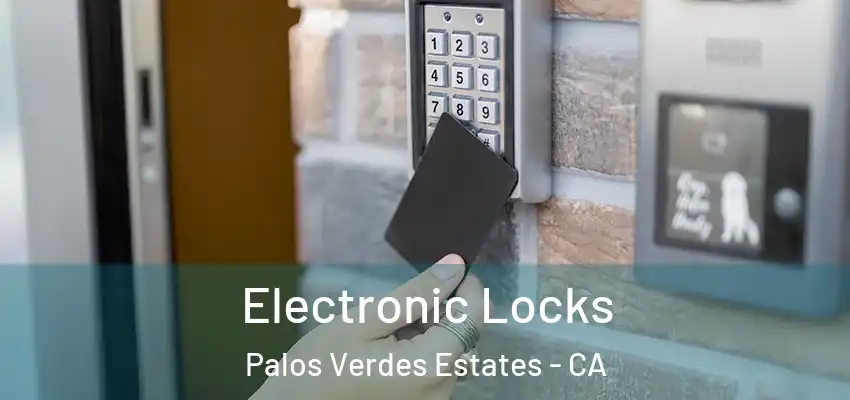  Electronic Locks Palos Verdes Estates - CA